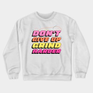 Don't Give Up Grind Harder Workout Crewneck Sweatshirt